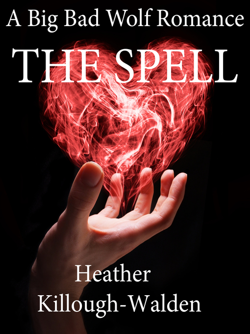 Title details for The Spell (a Big Bad Wolf romance, book three) by Heather Killough-Walden - Available